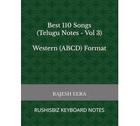 Best 110 Songs (Telugu Notes - Vol 3) Western (ABCD) Format: RUSHISBIZ KEYBOARD NOTES