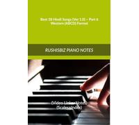 Best 38 Hindi Songs (Ver 1.0) - Part 6 - Western (ABCD) Format: RUSHISBIZ PIANO NOTES - (Video Links+Notes+Scales+Index) - MEDIUM SIZE (6X9 BOOK)