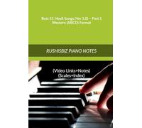 Best 51 Hindi Songs (Ver 1.0) - Part 1 - Western (ABCD) Format: RUSHISBIZ PIANO NOTES - (Video Links+Notes+Scales+Index) - MEDIUM SIZE (6X9 BOOK)