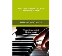 Best 51 Hindi Songs (Ver 1.0) - Part 2 - Western (ABCD) Format: RUSHISBIZ PIANO NOTES - (Video Links+Notes+Scales+Index) - MEDIUM SIZE (6X9 BOOK)