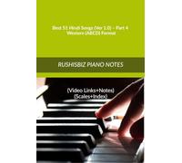 Best 51 Hindi Songs (Ver 1.0) - Part 4 - Western (ABCD) Format: RUSHISBIZ PIANO NOTES - (Video Links+Notes+Scales+Index) - MEDIUM SIZE (6X9 BOOK)