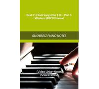 Best 51 Hindi Songs (Ver 1.0) - Part 5 - Western (ABCD) Format: RUSHISBIZ PIANO NOTES - (Video Links+Notes+Scales+Index) - MEDIUM SIZE (6X9 BOOK)
