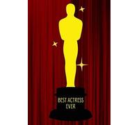 Best Actress Ever: The Best Journal For Serious Movie Buffs And Film Students/ Perfect Gift For The Movie Lover/ 6 X 9 In / 100 Lined Pages/ Movie Log Book For Girls/ The Oscars