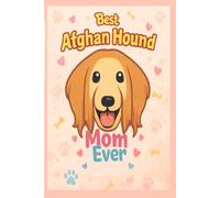 Best Afghan Hound Mom Ever Daily Planner | Monthly & Weekly Organizer for Dog Moms