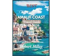 Best Amalfi Coast Travel Guide 2025-2026: Your Personal Guide to Exploring the Hidden Gems, Savoring and Living Amalfi Coast's Beauty
