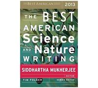 Best American Science And Nature Writing 2013