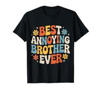 Best Annoying Brother Ever Sibling Jokes Rivalry - T-Shirt