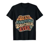 Best Annoying Brother Ever Sibling Jokes Rivalry |- T-Shirt