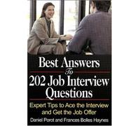 Best Answers To 202 Job Interview Questions: Expert Tips To Ace The Interview And Get The Job Offer
