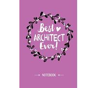 Best Architect Ever: 6x9 Notebook, Great For Architect Gifts, Aspiring Architects, Future Architect Gift & Architecture Gifts For Men & Women