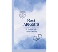 Best Arrests: Arrests Worth Remembering