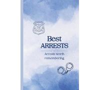 Best Arrests: Arrests Worth Remembering