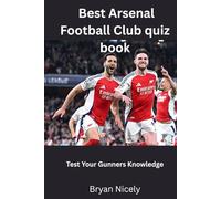 Best Arsenal Football Club quiz book: Test Your Gunners Knowledge
