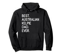 Best Australian Kelpie Dad Ever Kelpie Australien Sweat à Capuche