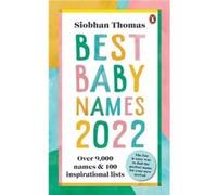 Best Baby Names 2022 by Siobhan Thomas Siobhan Thomas (Auteur)