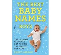 Best Baby Names for Boys by Emily Larson Unknown (Auteur)