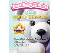 Best Baby Names June Word Search: 80 Puzzles with 80 Unique Baby Name Meanings | Large Print | For Adults, Seniors & Teens
