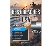 Best Beaches USA Travel Guide 2025: Coast-to-Coast Escapes for Every Kind of Traveler