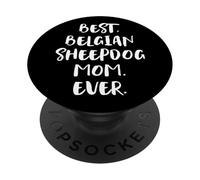 Best Belgian Sheepdog Mom Ever Berger Belge Groenendael PopSockets PopGrip Adhésif