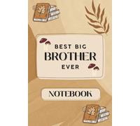 Best Big Brother Ever - Notebook for Teen Boys: Fun gift for proud older siblings - perfect for journaling, notes, and memories (110 Pages, 6×9 inch)