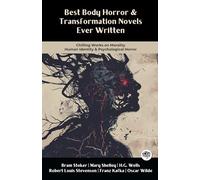 Best Body Horror & Transformation Novels Ever Written: Chilling Works on Morality, Human Identity & Psychological Horror (including Dracula, Frankenstein & more!) (Grapevine Books)