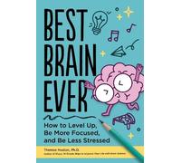 Best Brain Ever: How to Level Up, Be More Focused, and Be Less Stressed