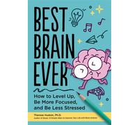 Best Brain Ever How to Level Up, Be More Focused, and Be Less Stressed - Therese Huston - Mayo Clinic Press Kids - ebook (ePub) - Livre