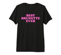 Best Brunette Ever T-Shirt Haut de Gamme