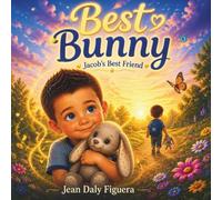 BEST BUNNY: Jacob’s Forever Friend