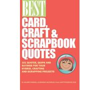 Best Card, Craft & Scrapbook Quotes: 101 Quotes, Quips and Sayings for your Hybrid, Crafting and Digital Scrapbooking Projects
