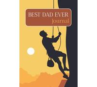 Best Dad Ever Journal: The Perfect Father’s Day, Birthday, or Just-Because Gift For Dads to Share Their Life, Love, and Laughs