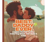 Best Daddy Ever: Happy father's day coloring book for Dad & Kids: Bold & Simple Patterns For Self Relaxation & Stress-Free