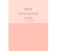 Best Daughter Ever Sketchbook: Practice Draw Workbook, Large Blank Pages For Sketching ,Drawing, Writing, Painting Or Doodling 120 Pages (8.5"X11") Inches