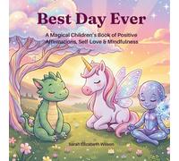 Best Day Ever: A Magical Children’s Book of Positive Affirmations, Self-Love & Mindfulness