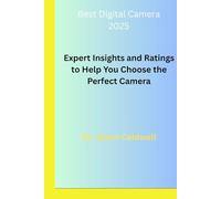 Best Digital Camera 2025: Expert Insights and Ratings to Help You Choose the Perfect Camera