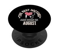Best Doctors are Born in August Cadeau d'anniversaire École de médecine PopSockets PopGrip Adhésif