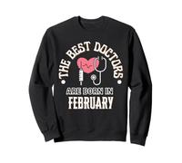 Best Doctors Born in February Cadeau d'anniversaire École de médecine Sweatshirt