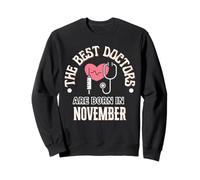 Best Doctors Born in November Cadeau d'anniversaire École de médecine Sweatshirt