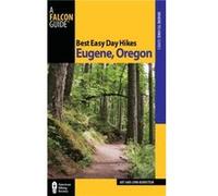 Best Easy Day Hikes Eugene, Oregon, First Edition