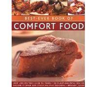 Best-Ever Book Of Comfort Food: Just Like Mother Used To Make: 150 Heart-Warming Dishes Shown In Over 200 Evocative Photographs