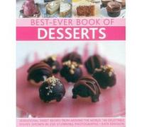 Best-ever book of desserts: Sensational Sweet Recipes from Around the World: 140 Delectable Dishes Shown in 250 Stunning Photographs Kate Eddison (Auteur)