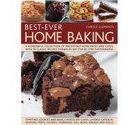 Best-Ever Home Baking: A Wonderful Collection Of Irresistible Home Bakes And Cakes With 70 Classic Recipes Shown In 300 Step-By-Step Photographs (Paperback) Carole Clements, (Auteur)