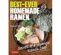 Best-Ever Homemade Ramen: Secrets of a Japanese Ramen Chef