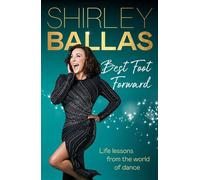 Best Foot Forward Inspiring life lessons from the bestselling author and Strictly Come Dancing’s Head Judge - Shirley Ballas - BBC Digital - ebook (ePub) - Livre
