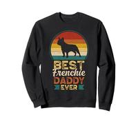 Best Frenchie Daddy Ever, Father's Day, French Bulldog Dad Sweatshirt