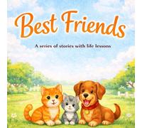 Best Friends: A series of stories with life lessons