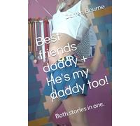 Best friends daddy + He's my daddy too!: Both stories in one.