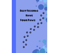 Best Friends Have Four Paws: For Recording Memories, Reflections, and Special Moments