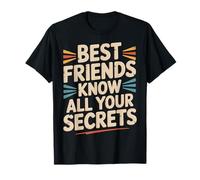 Best Friends Know All Your Secrets Besties Trust - T-Shirt