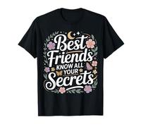 Best Friends Know All Your Secrets Besties Trust - T-Shirt